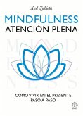 Mindfulness, Atención Plena: Cómo Vivir En El Presente Paso a Paso
