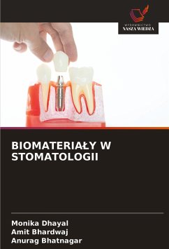 BIOMATERIA¿Y W STOMATOLOGII - Dhayal, Monika; Bhardwaj, Amit; Bhatnagar, Anurag