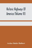 Historic Highways Of America (Volume Iii); Washington'S Road (Nemacolin'S Path) The First Chapter Of The Old French War