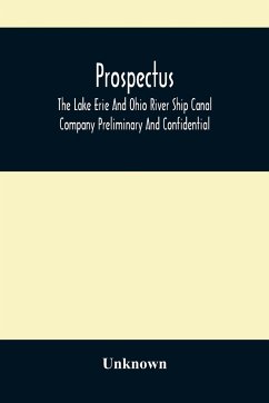 Prospectus, The Lake Erie And Ohio River Ship Canal Company Preliminary And Confidential - Unknown