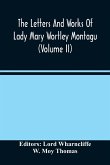 The Letters And Works Of Lady Mary Wortley Montagu (Volume Ii)