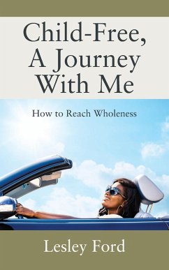 Child-Free, A Journey With Me! - Ford, Lesley