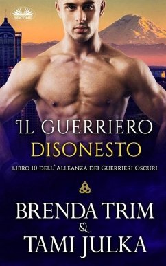 Il guerriero disonesto: Libro 10 dell`Alleanza dei Guerrieri Oscuri - Brenda Trim