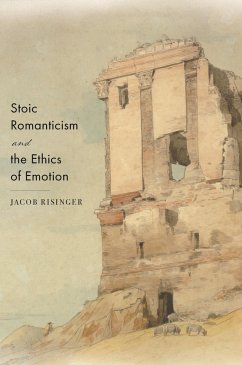 Stoic Romanticism and the Ethics of Emotion - Risinger, Jacob