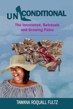 Unconditional: The Innocence, Betrayals and Growing Pains - Fultz, Tawana Roquall