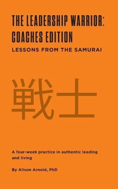 The Leadership Warrior: Coaches Edition: Lessons from the Samurai - Arnold, Alison Jill