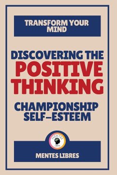 Discovering the Positive Thinking - Championship Self-esteem - Libres, Mentes