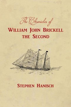 The Chronicles of William John Brickell the Second - Hanisch, Stephen