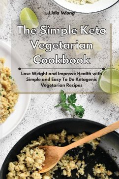 The Simple Keto Vegetarian Cookbook - Wong, Lidia