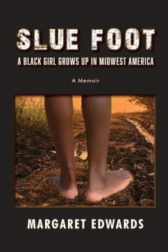 Slue Foot: A Black Girl Grows Up in Midwest America - Edwards, Margaret