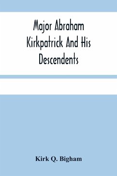 Major Abraham Kirkpatrick And His Descendents - Q. Bigham, Kirk