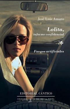 Lolita, informe confidencial ; Fuegos artificiales - Amaro, José Luis ()