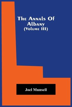 The Annals Of Albany (Volume Iii) - Munsell, Joel