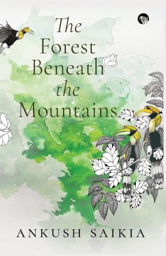 THE FOREST BENEATH THE MOUNTAINS - Saikia, Ankush