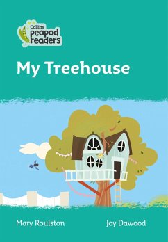 Collins Peapod Readers - Level 3 - My Treehouse - Roulston, Mary