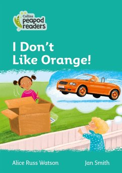Collins Peapod Readers - Level 3 - I Don't Like Orange! - Watson, Alice Russ