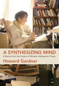 A Synthesizing Mind: A Memoir from the Creator of Multiple Intelligences Theory - Gardner, Howard