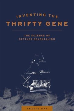 Inventing the Thrifty Gene: The Science of Settler Colonialism - Hay, Travis