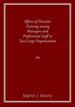Effects of Decision Training among Managers and Professional Staff in Two Large Organisations - Morris, Martin