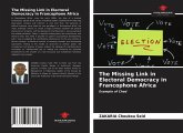 The Missing Link in Electoral Democracy in Francophone Africa