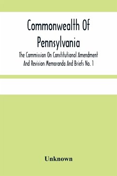 Commonwealth Of Pennsylvania; The Commission On Contitutional Amendment And Revision Memoranda And Briefs No. 1 - Unknown