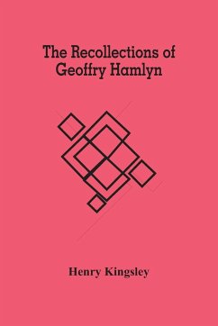The Recollections Of Geoffry Hamlyn - Kingsley, Henry