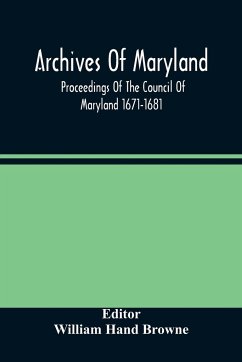 Archives Of Maryland; Proceedings Of The Council Of Maryland 1671-1681