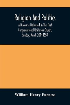 Religion And Politics - Henry Furness, William