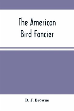 The American Bird Fancier - Browne, D. J.