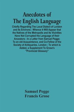 Anecdotes Of The English Language - Pegge, Samuel; Grose, Francis