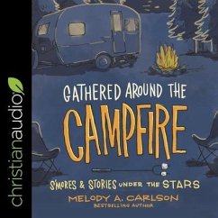 Gathered Around the Campfire: S'Mores and Stories Under the Stars - Carlson, Melody