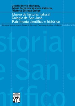 Museo de historia natural Colegio San José (eBook, PDF) - Berrío Martínez, Jineth; Vásquez Valencia, María Fernanda; Estrada Orrego, Victoria