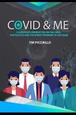 Covid and Me: A Survivor's Perspective on The Virus, The Politics and The Worst Pandemic in 100 Years