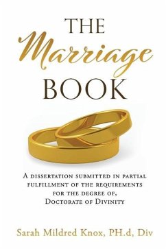 The Marriage Book: A dissertation submitted in partial fulfillment of the requirements for the degree of, Doctorate of Divinity - Knox Ph. D. DIV, Sarah Mildred