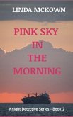 Pink Sky In The Morning: Knight Detective Series - Book 2