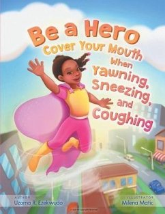 Be a Hero: Cover your mouth when yawning, sneezing and coughing. - Ezekwudo, Uzoma