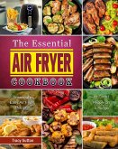 The Essential Air Fryer Cookbook