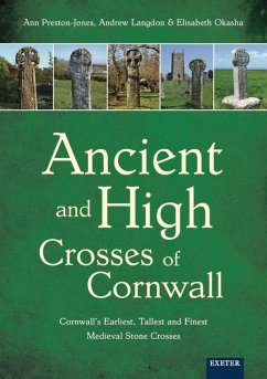 Ancient and High Crosses of Cornwall - Preston-Jones, Ann; Langdon, Andrew; Okasha, Elisabeth