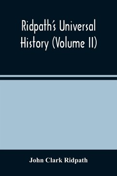 Ridpath'S Universal History (Volume Ii) - Clark Ridpath, John