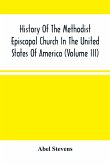 History Of The Methodist Episcopal Church In The United States Of America (Volume Iii)