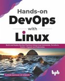 Hands-on DevOps with Linux: Build and Deploy DevOps Pipelines Using Linux Commands, Terraform, Docker, Vagrant, and Kubernetes (English Edition)