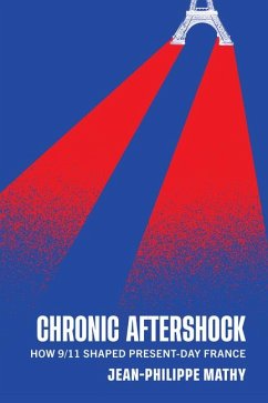 Chronic Aftershock: How 9/11 Shaped Present-Day France - Mathy, Jean-Philippe