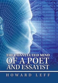 The Convuluted Mind of a Poet and Essayist - Leff, Howard