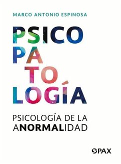 Psicopatología: Psicología de la Anormalidad - Espinosa, Marco Antonio