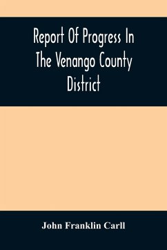 Report Of Progress In The Venango County District - Franklin Carll, John