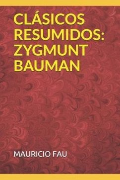 Clásicos Resumidos: Zygmunt Bauman - Fau, Mauricio