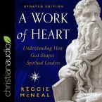 A Work of Heart Lib/E: Understanding How God Shapes Spiritual Leaders, Updated Edition