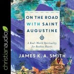 On the Road with Saint Augustine Lib/E: A Real-World Spirituality for Restless Hearts