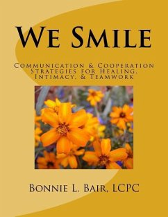 We Smile: Communication & Cooperation Strategies for Healing, Intimacy, & Teamwork - Bair, Bonnie L.