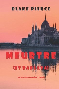 Meurtre (et Baklava) (Un voyage européen - Livre 1) - Pierce, Blake
